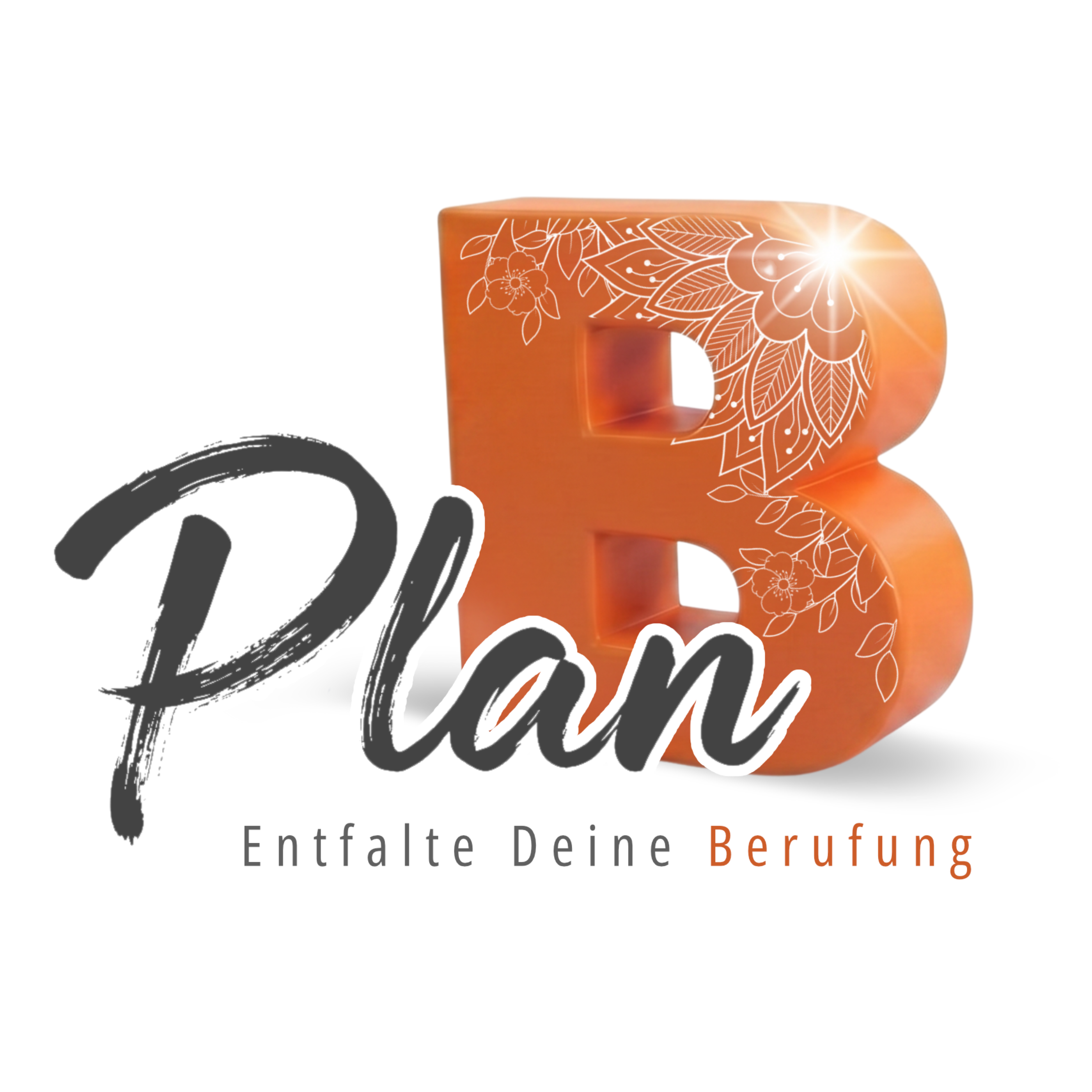 Plan B – Entfalte Deine Berufung
